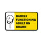 Barely functioning Bumper Sticker waterproof vinyl decal for laptop, bike, car & bottle
