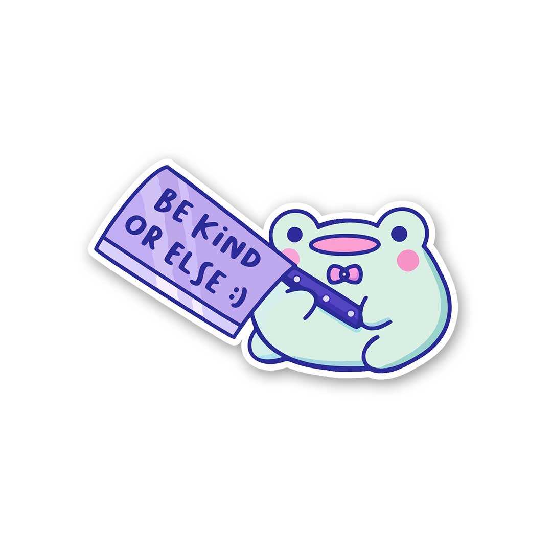 Be Kind Or Else Sticker - Stickers | STICK IT UP