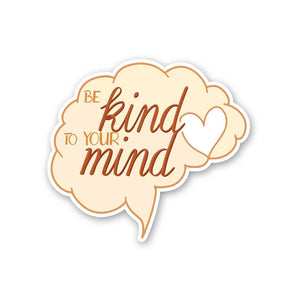 Be Kind To Your Mind Sticker waterproof vinyl decal for laptop, bike, car & bottle