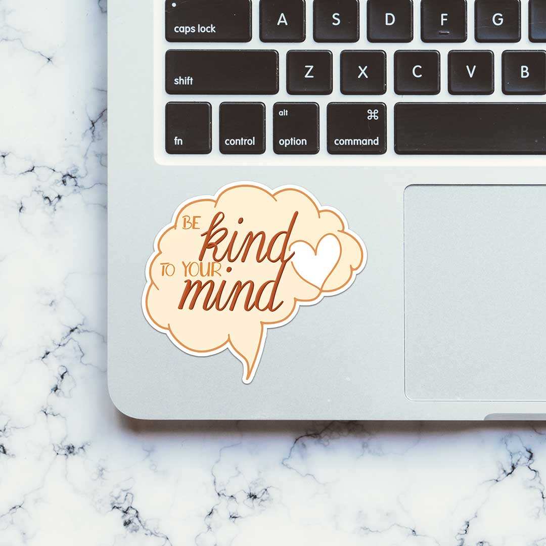 Be Kind To Your Mind Sticker waterproof vinyl decal for laptop, bike, car & bottle