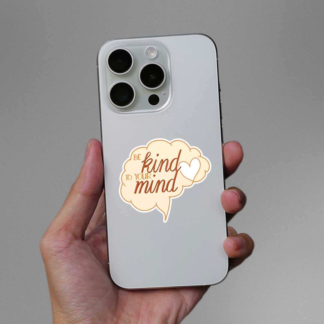 Be Kind To Your Mind Sticker waterproof vinyl decal for laptop, bike, car & bottle