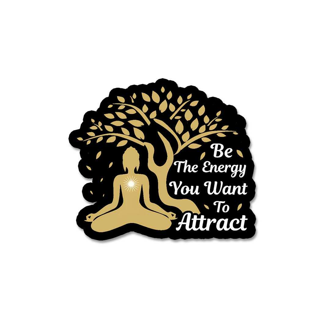 Be The Energy You Want To Attract Sticker waterproof vinyl decal for laptop, bike, car & bottle