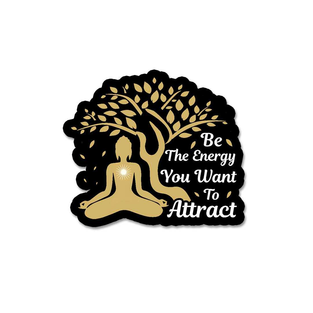 Be The Energy You Want To Attract Sticker waterproof vinyl decal for laptop, bike, car & bottle
