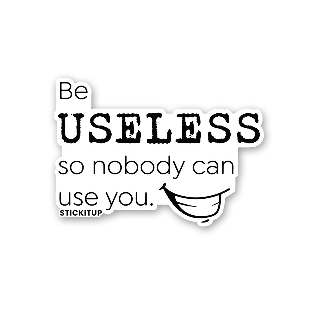 Be Useless 1.0 Sticker - Stickers | STICK IT UP