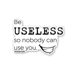 Be Useless 1.0 Sticker waterproof vinyl decal for laptop, bike, car & bottle