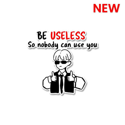 Be Useless Sticker waterproof vinyl decal for laptop, bike, car & bottle