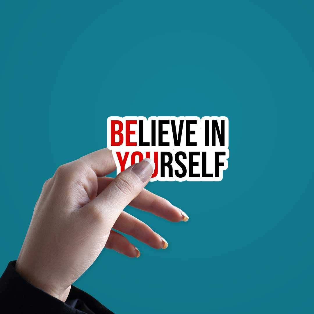 Believe In Yourself Sticker waterproof vinyl decal for laptop, bike, car & bottle