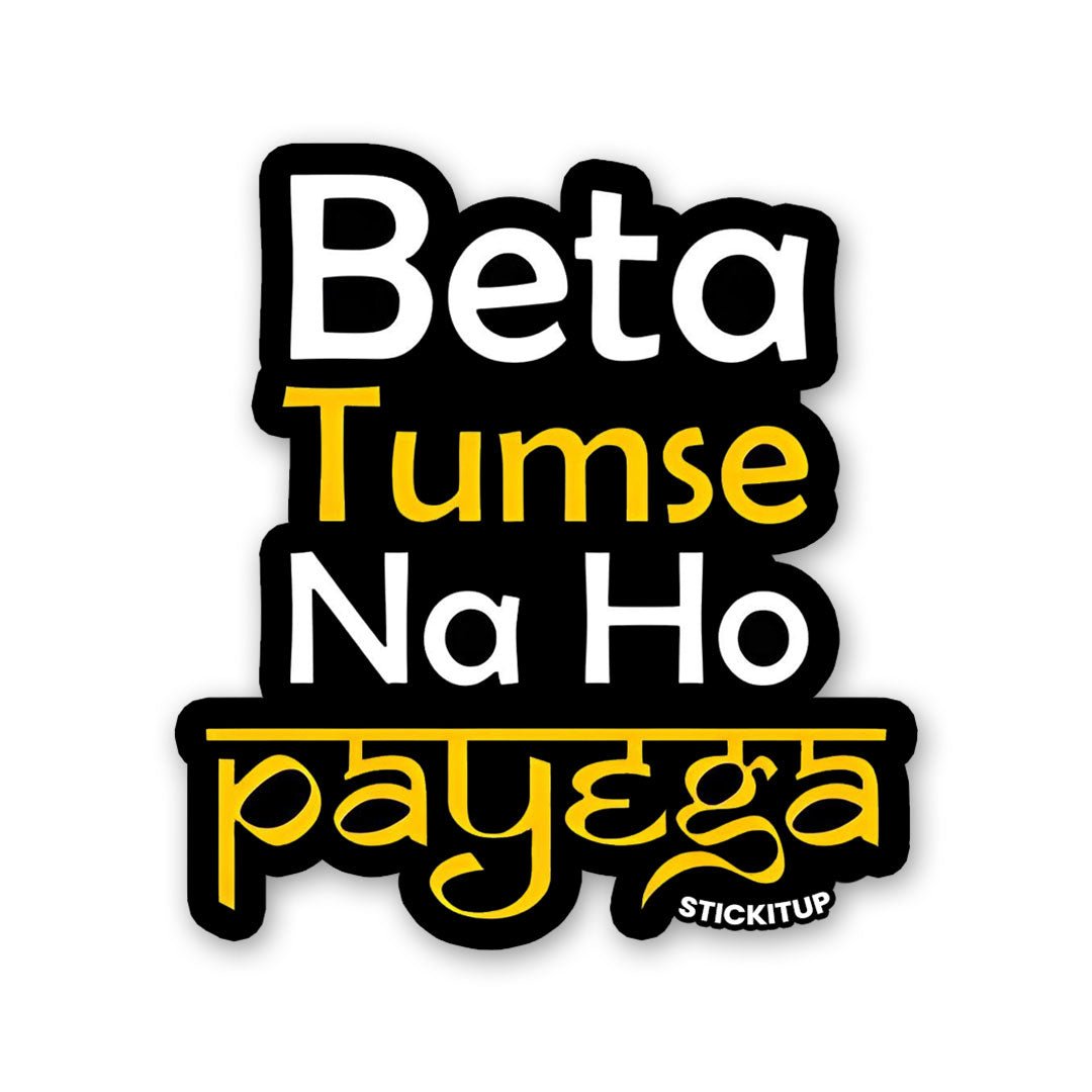 BETA TUMSE NA HO PAYEGA Sticker - Stickers | STICK IT UP