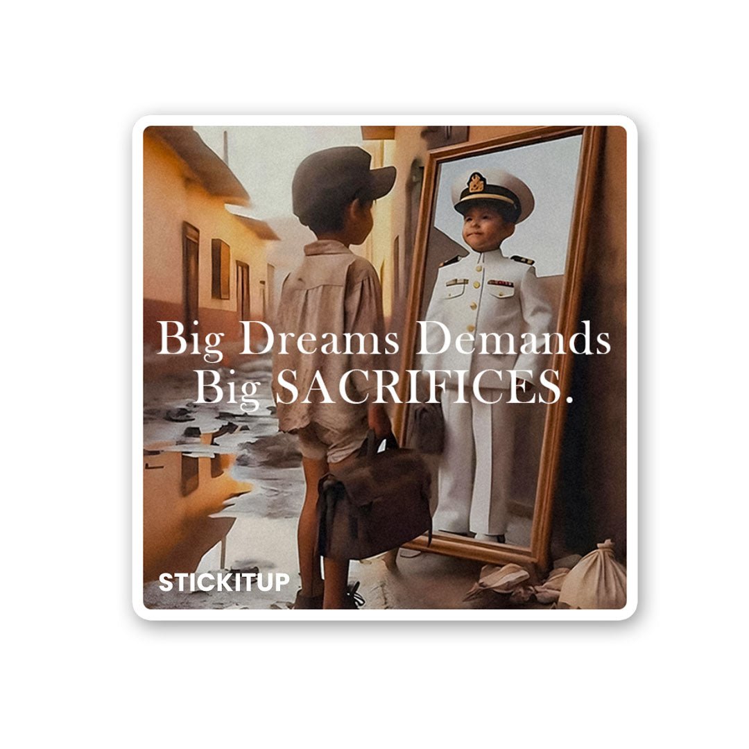 Big Dreams Demands Big SACRIFICES Sticker - Stickers | STICK IT UP