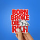 Born Broke Die Rich Glitter Sticker