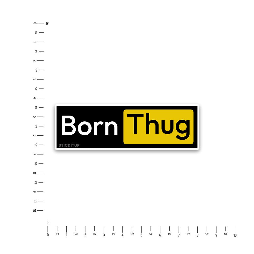 born thug Bumper Sticker waterproof vinyl decal for laptop, bike, car & bottle
