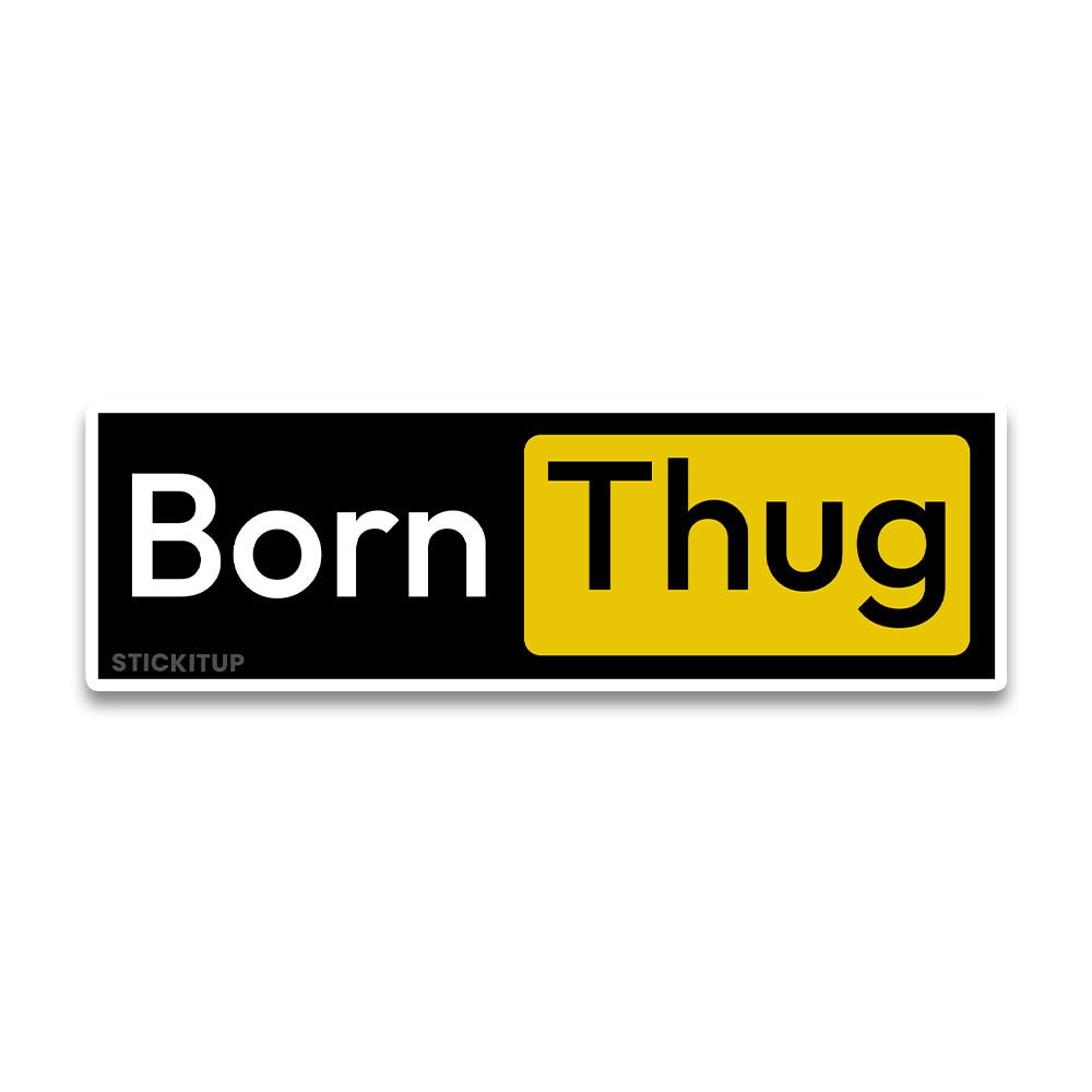 born thug Bumper Sticker waterproof vinyl decal for laptop, bike, car & bottle