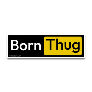 born thug Bumper Sticker waterproof vinyl decal for laptop, bike, car & bottle
