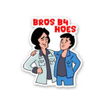 Bros B4 Hoes Sticker waterproof vinyl decal for laptop, bike, car & bottle