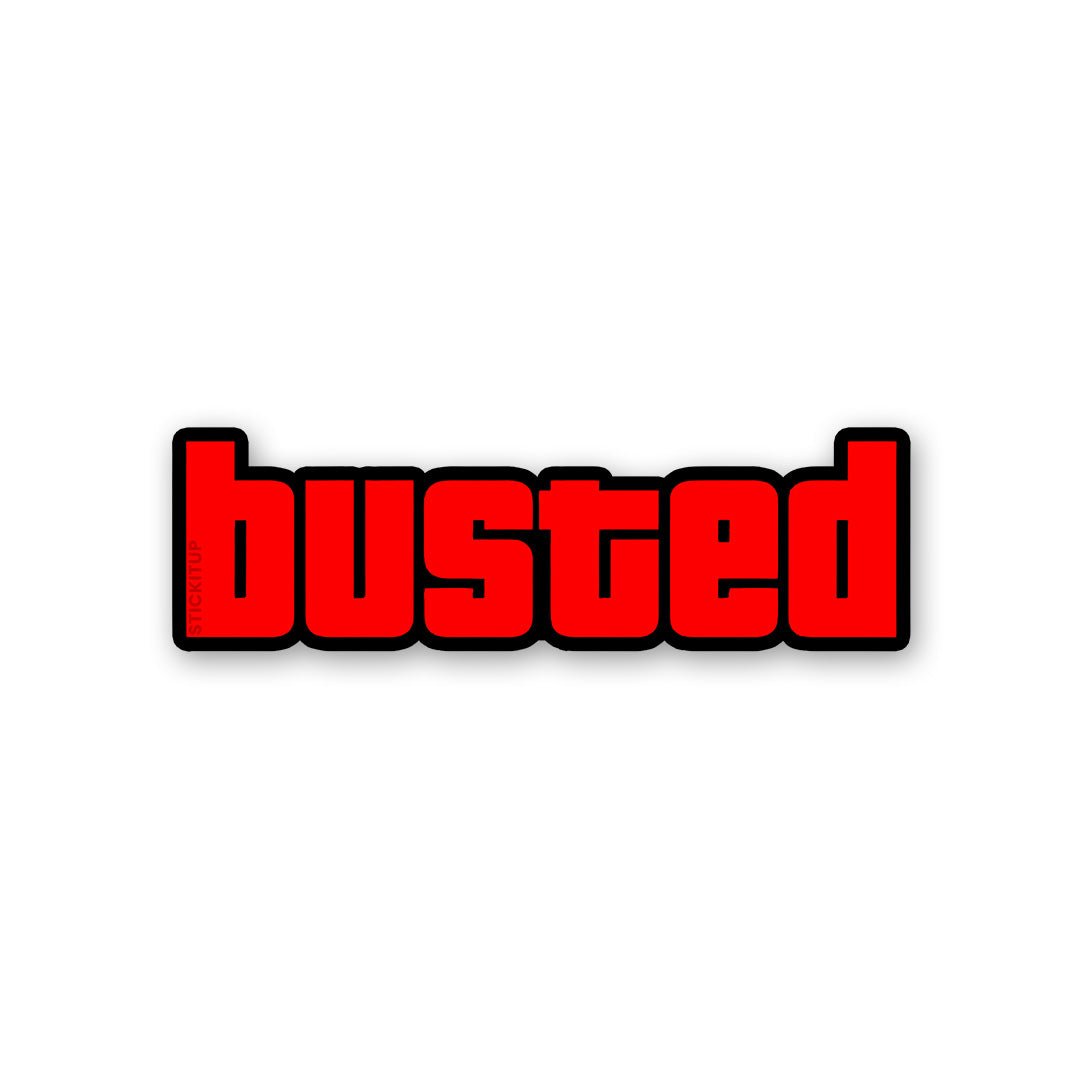 Busted Sticker - Stickers | STICK IT UP