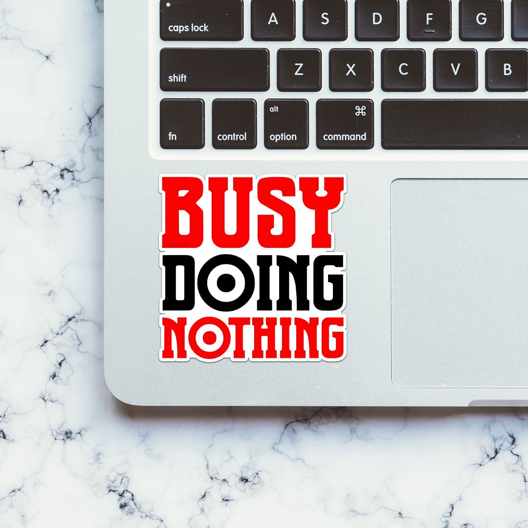 Busy Doing Nothing Sticker waterproof vinyl decal for laptop, bike, car & bottle