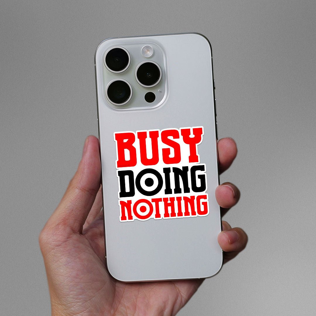 Busy Doing Nothing Sticker waterproof vinyl decal for laptop, bike, car & bottle