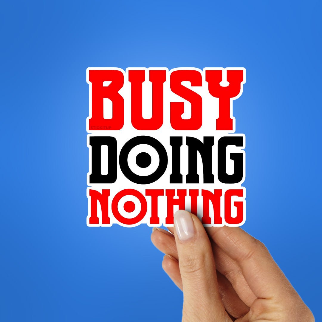 Busy Doing Nothing Sticker waterproof vinyl decal for laptop, bike, car & bottle