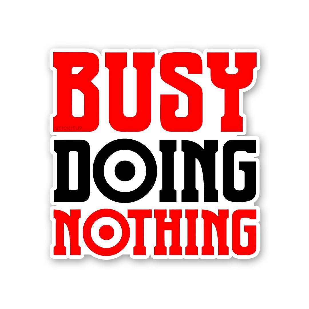 Busy Doing Nothing Sticker waterproof vinyl decal for laptop, bike, car & bottle