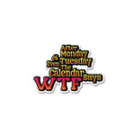 Calendar Says Wtf Sticker waterproof vinyl decal for laptop, bike, car & bottle