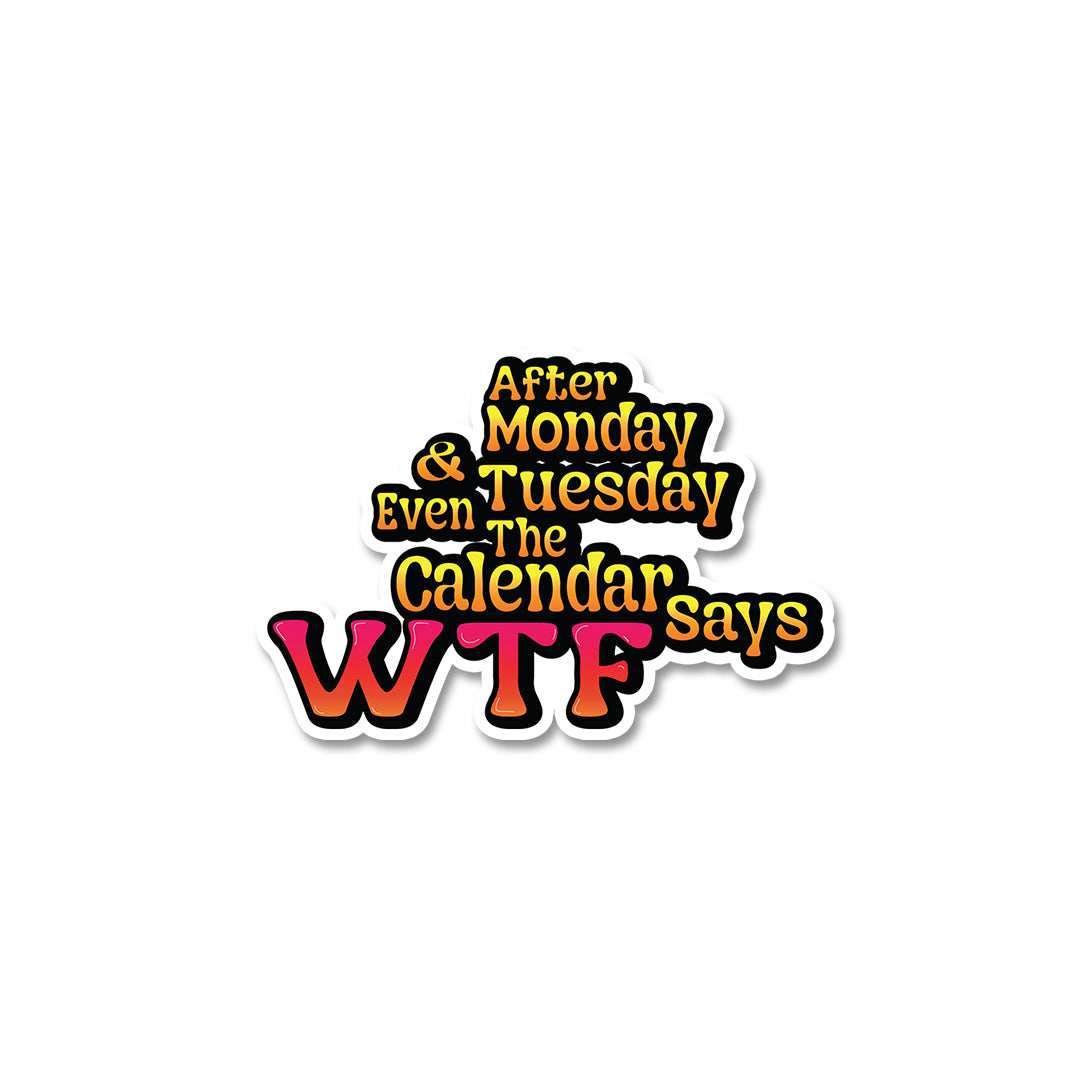Calendar Says Wtf Sticker waterproof vinyl decal for laptop, bike, car & bottle