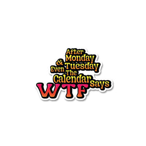 Calendar Says Wtf Sticker waterproof vinyl decal for laptop, bike, car & bottle