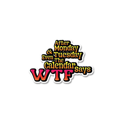 Calendar Says Wtf Sticker waterproof vinyl decal for laptop, bike, car & bottle