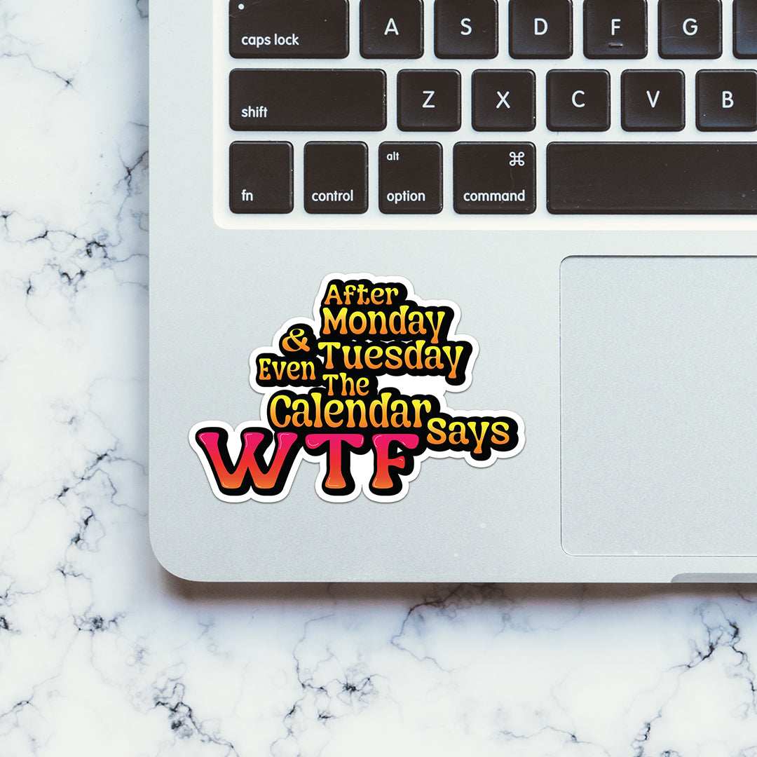 Calendar Says Wtf Sticker waterproof vinyl decal for laptop, bike, car & bottle