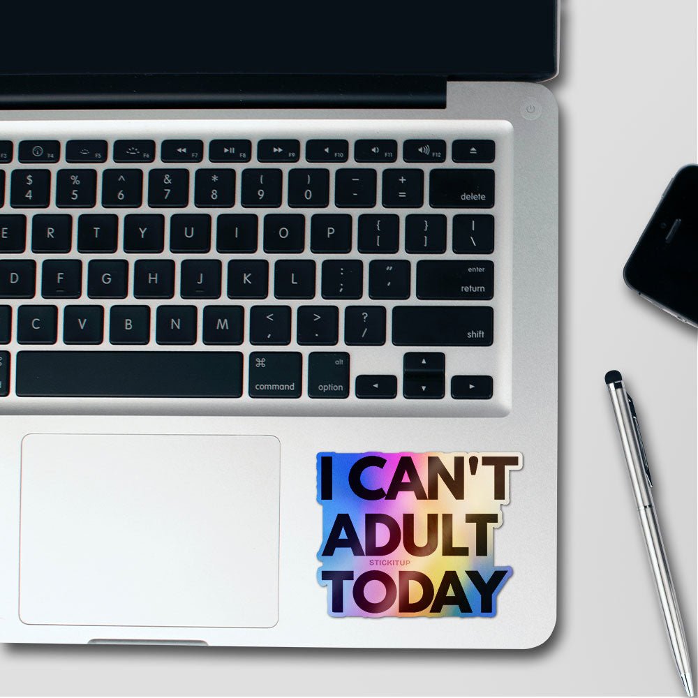 Can't Adult Today Holographic Stickers - Holographic stickers | STICK IT UP