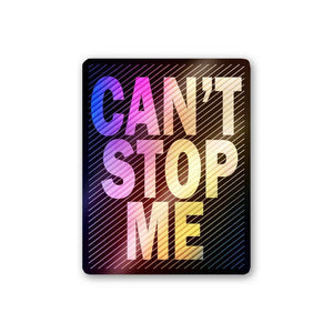 Can't Stop Me Holographic Stickers waterproof vinyl decal for laptop, bike, car & bottle