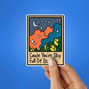 Cause You're Sky Sticker waterproof vinyl decal for laptop, bike, car & bottle