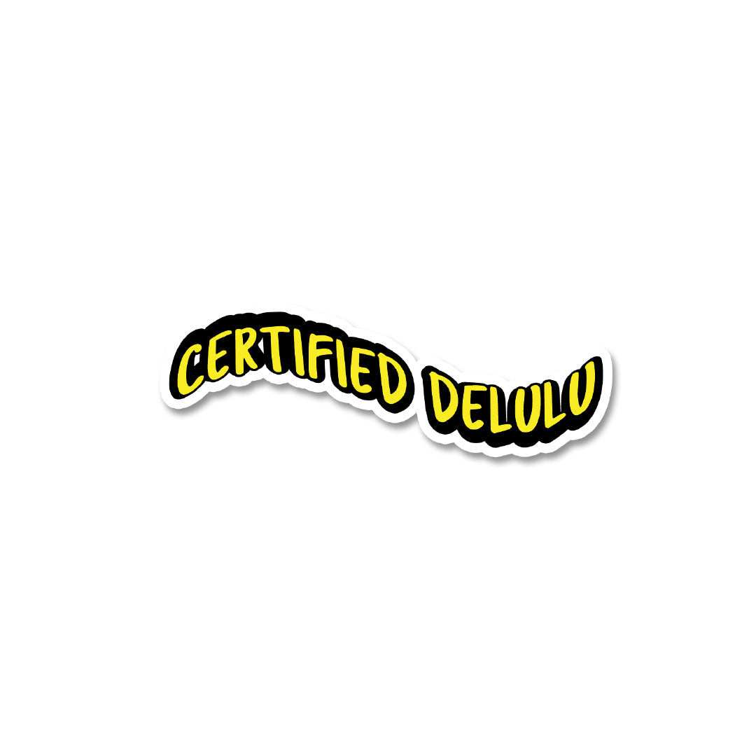 Certified Delulu Sticker - Stickers | STICK IT UP