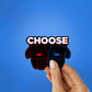 Choose Sticker waterproof vinyl decal for laptop, bike, car & bottle