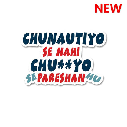 Chunautiyo Se Nahi Chuyo Se Parehan Hu Sticker waterproof vinyl decal for laptop, bike, car & bottle