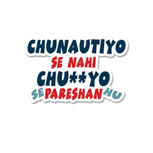 Chunautiyo Se Nahi Chuyo Se Parehan Hu Sticker waterproof vinyl decal for laptop, bike, car & bottle