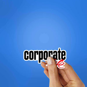 Corporate Life Sticker waterproof vinyl decal for laptop, bike, car & bottle