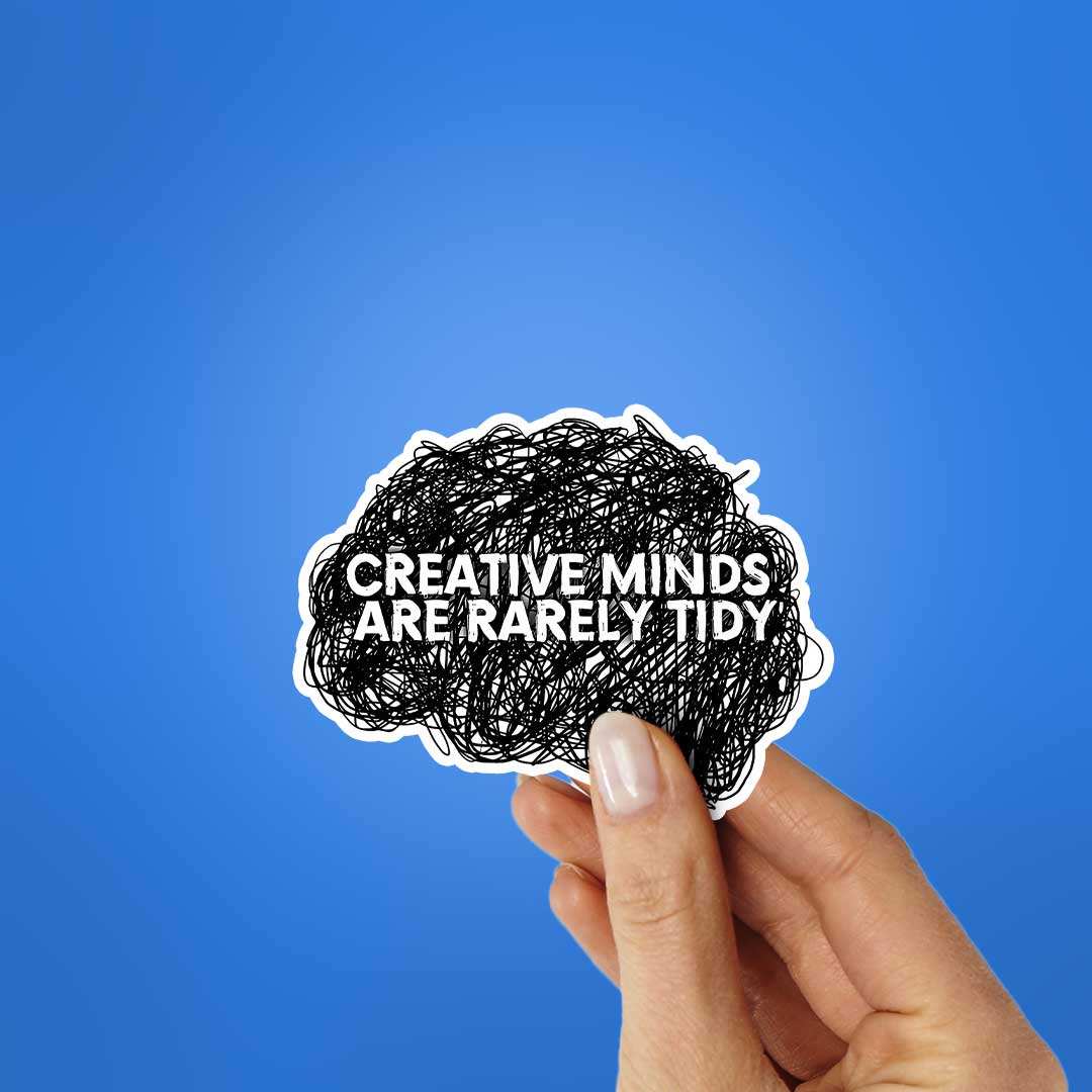 Creative Minds Are Rerely Tidy Sticker waterproof vinyl decal for laptop, bike, car & bottle