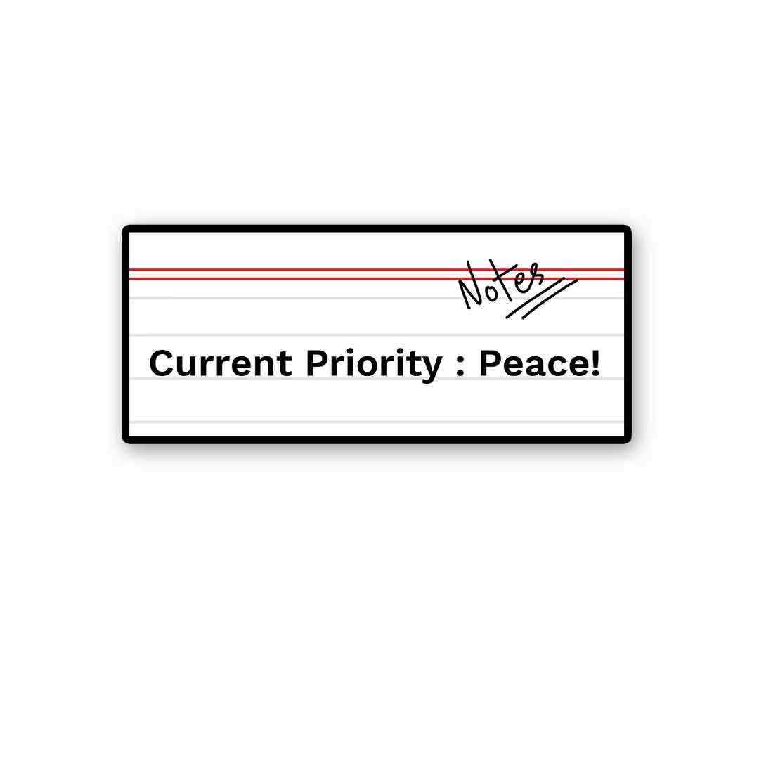 Current Priority Peace! Sticker waterproof vinyl decal for laptop, bike, car & bottle