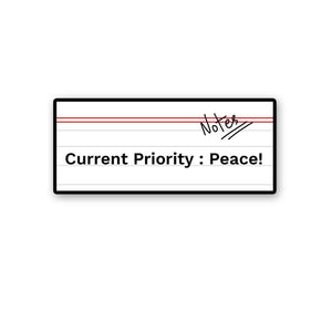 Current Priority Peace! Sticker waterproof vinyl decal for laptop, bike, car & bottle
