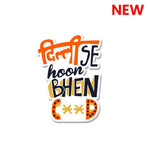 Delhi Se Hoon Bhenc**d Sticker waterproof vinyl decal for laptop, bike, car & bottle