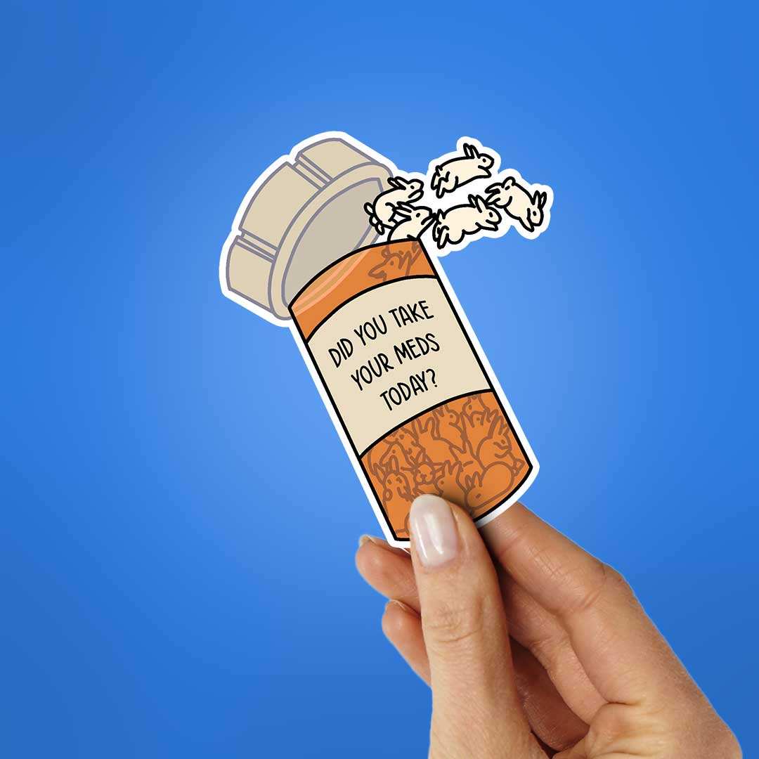 Did You Take Yours Meds Today Sticker waterproof vinyl decal for laptop, bike, car & bottle