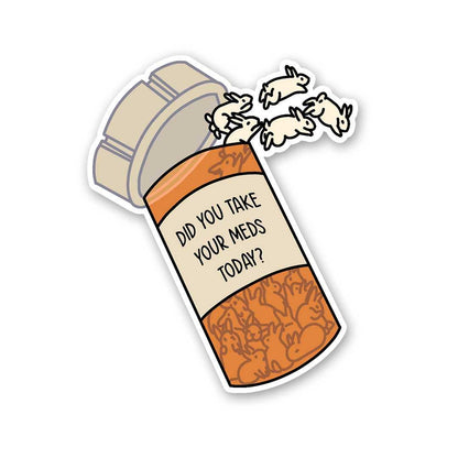 Did You Take Yours Meds Today Sticker waterproof vinyl decal for laptop, bike, car & bottle