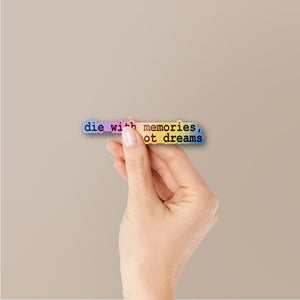 Die With Memories Not Dreams Holographic Stickers waterproof vinyl decal for laptop, bike, car & bottle