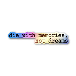 Die With Memories Not Dreams Holographic Stickers waterproof vinyl decal for laptop, bike, car & bottle