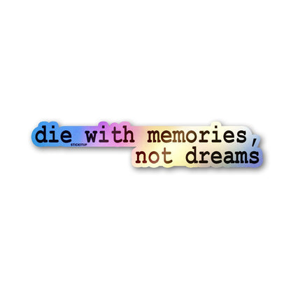 Die With Memories Not Dreams Holographic Stickers waterproof vinyl decal for laptop, bike, car & bottle