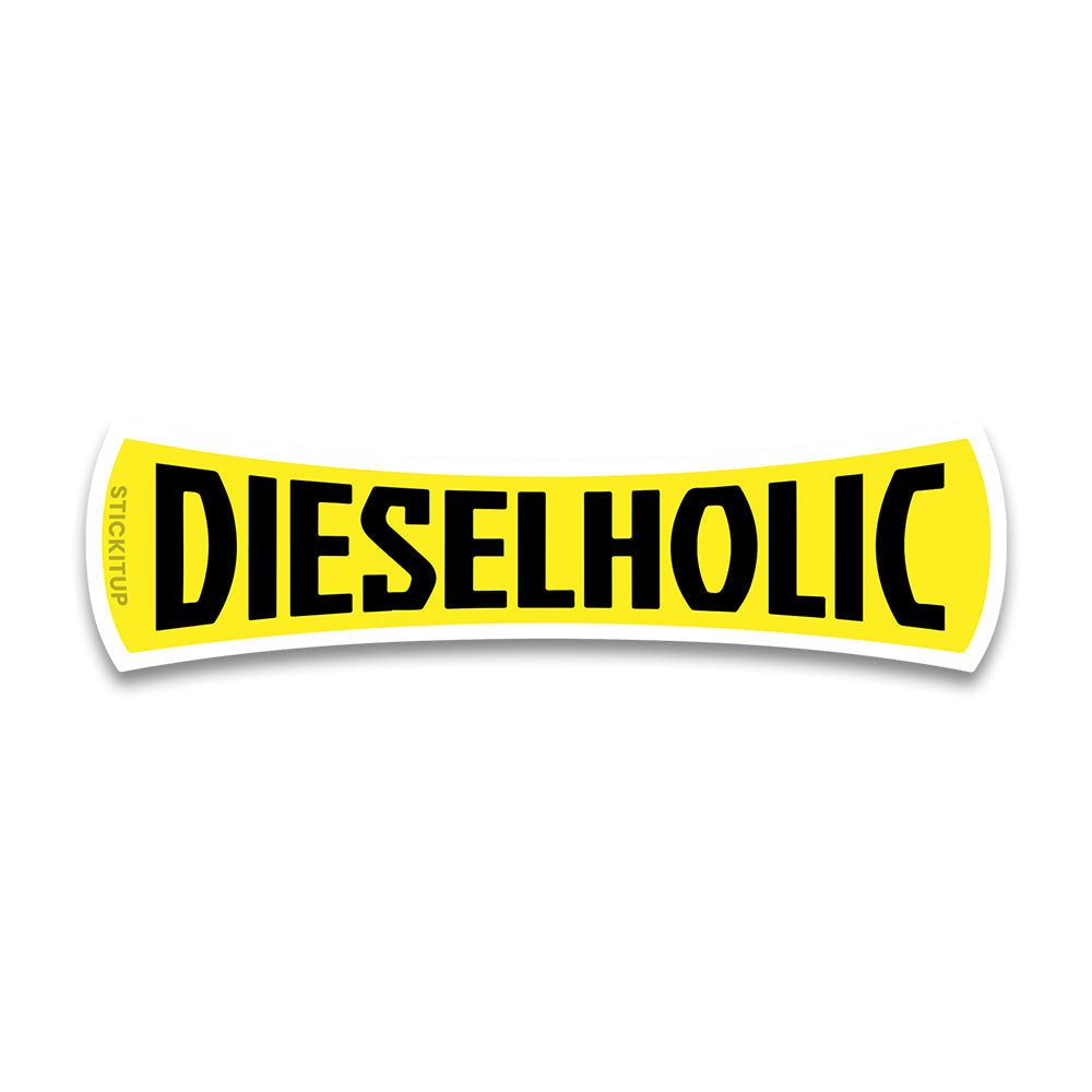 Dieselholic Bumper Sticker - STICK IT UP