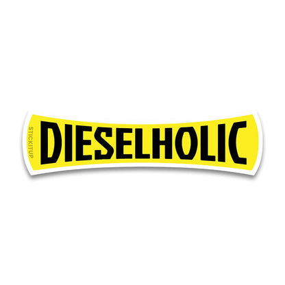 Dieselholic Bumper Sticker - STICK IT UP