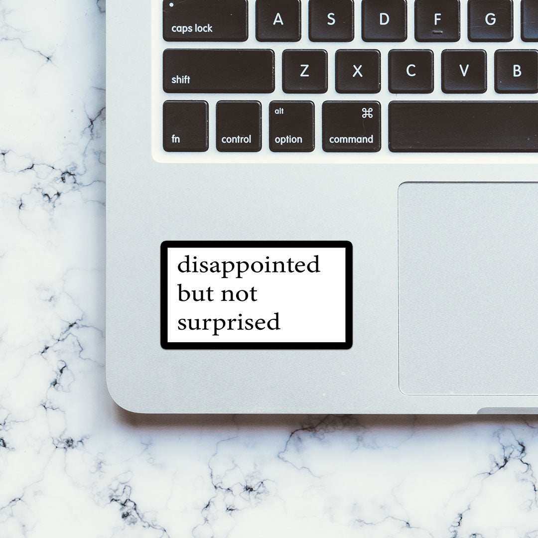 Disappointed Sticker waterproof vinyl decal for laptop, bike, car & bottle