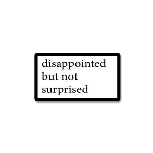 Disappointed Sticker waterproof vinyl decal for laptop, bike, car & bottle