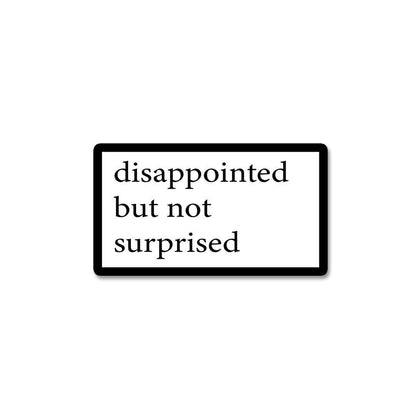 Disappointed Sticker waterproof vinyl decal for laptop, bike, car & bottle